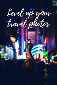 Level Up Your Travel Photos - Sightseeker Travels